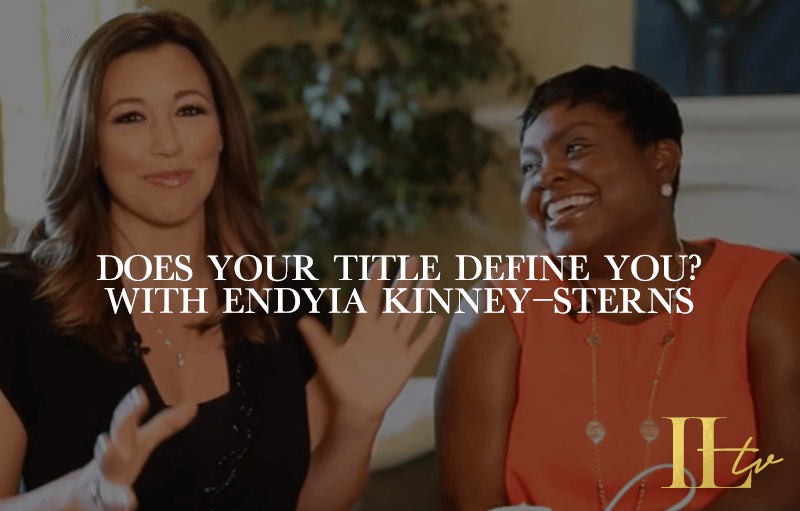 Read more about the article Does Your Title Define You? with Endyia Kinney-Sterns