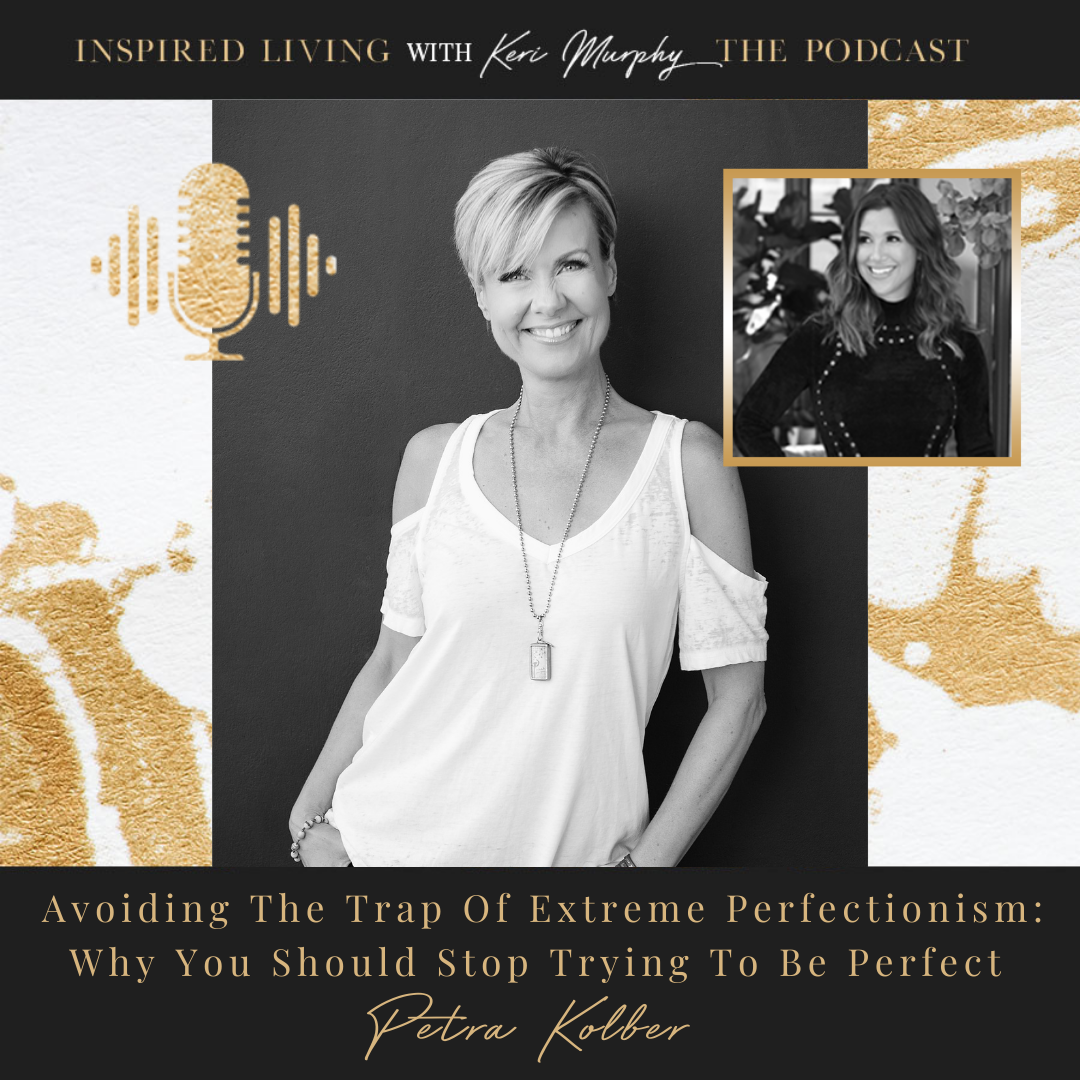 Read more about the article Avoiding The Trap Of Extreme Perfectionism: Why You Should Stop Trying To Be Perfect With Petra Kolber