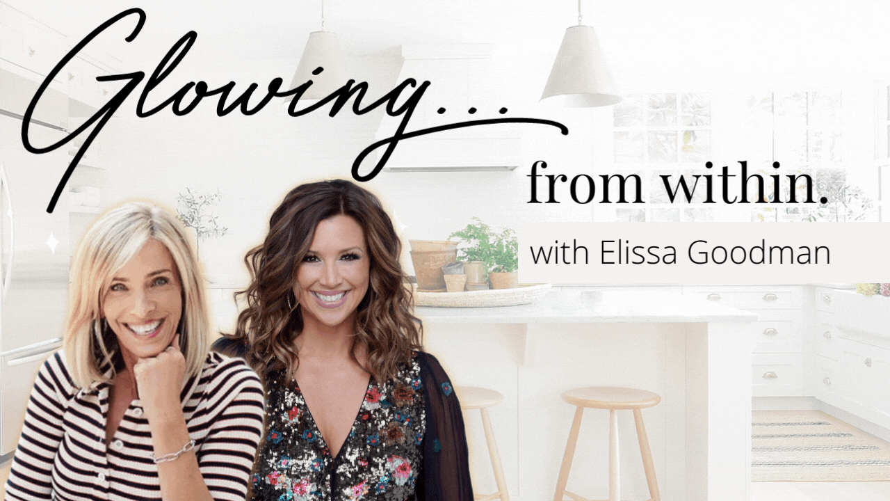 Read more about the article Glowing from Within…Taking charge of your health with Elissa Goodman